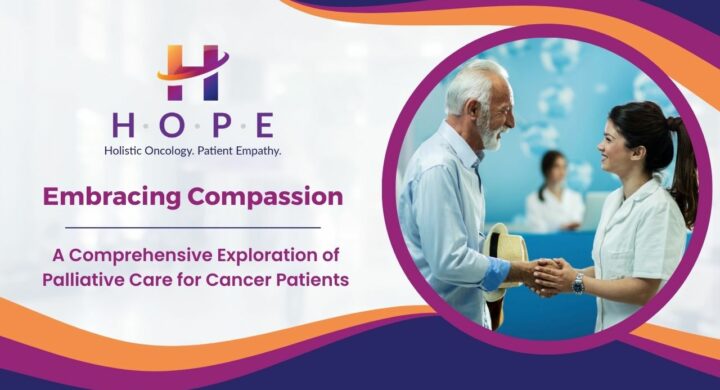 Embracing Compassion: A Comprehensive Exploration of Palliative Care for Cancer Patients
