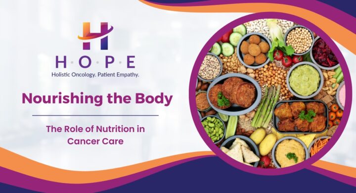 Nourishing the Body: The Role of Nutrition in Cancer Care