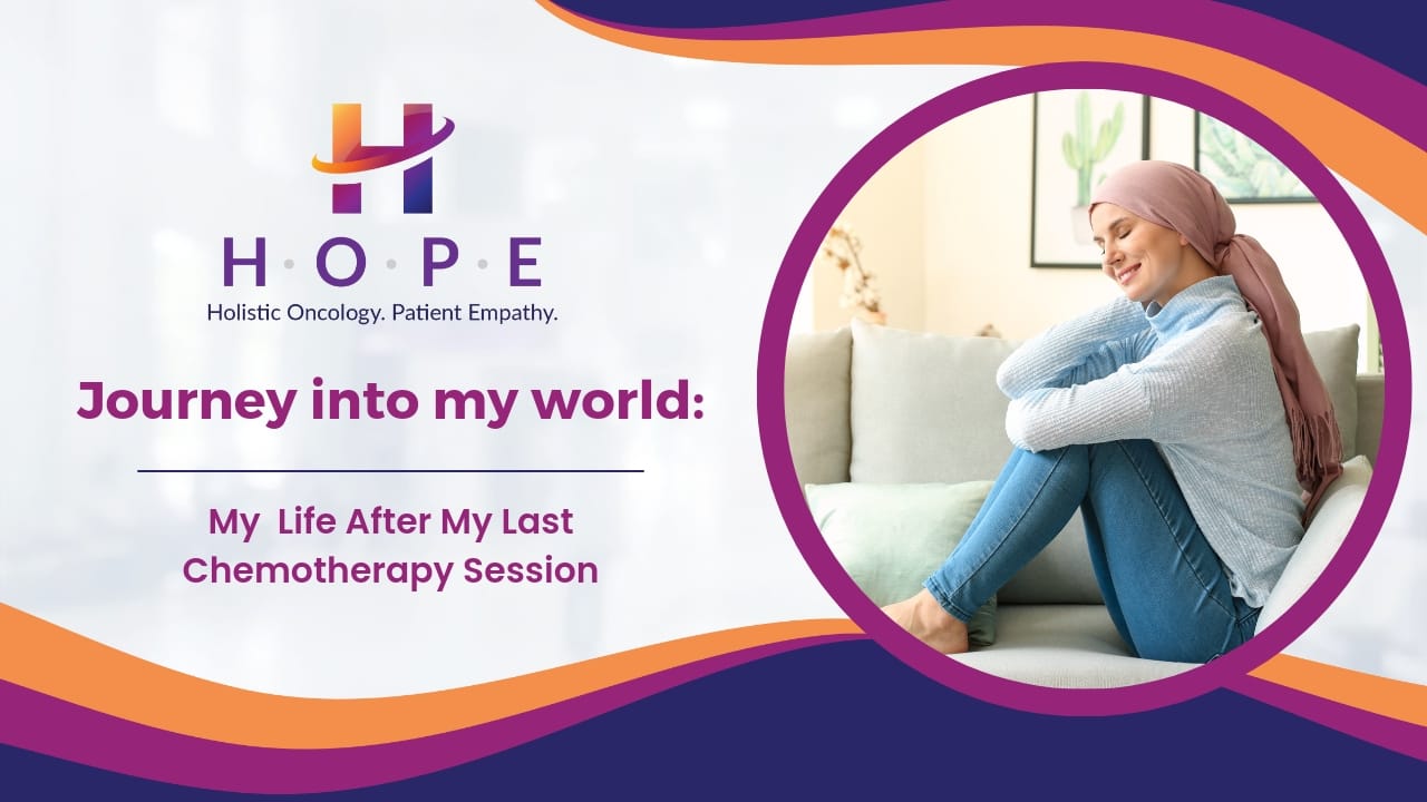 Journey into my world- My  Life After My Last Chemotherapy Session