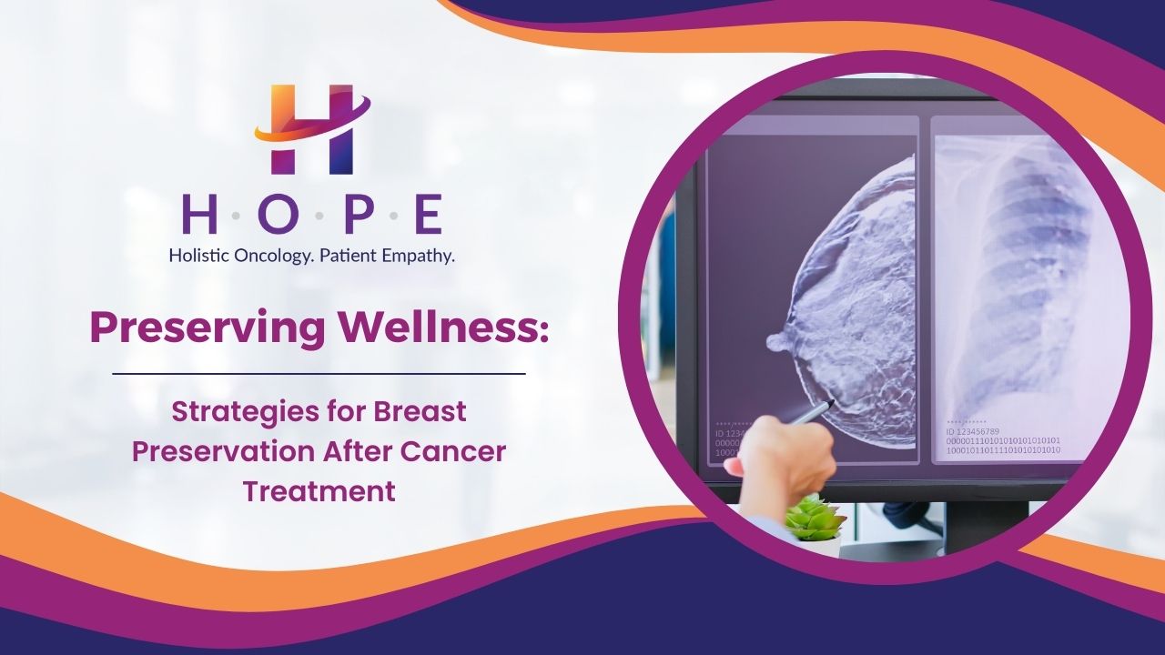 Preserving Wellness: Strategies for Breast Preservation After Cancer Treatment