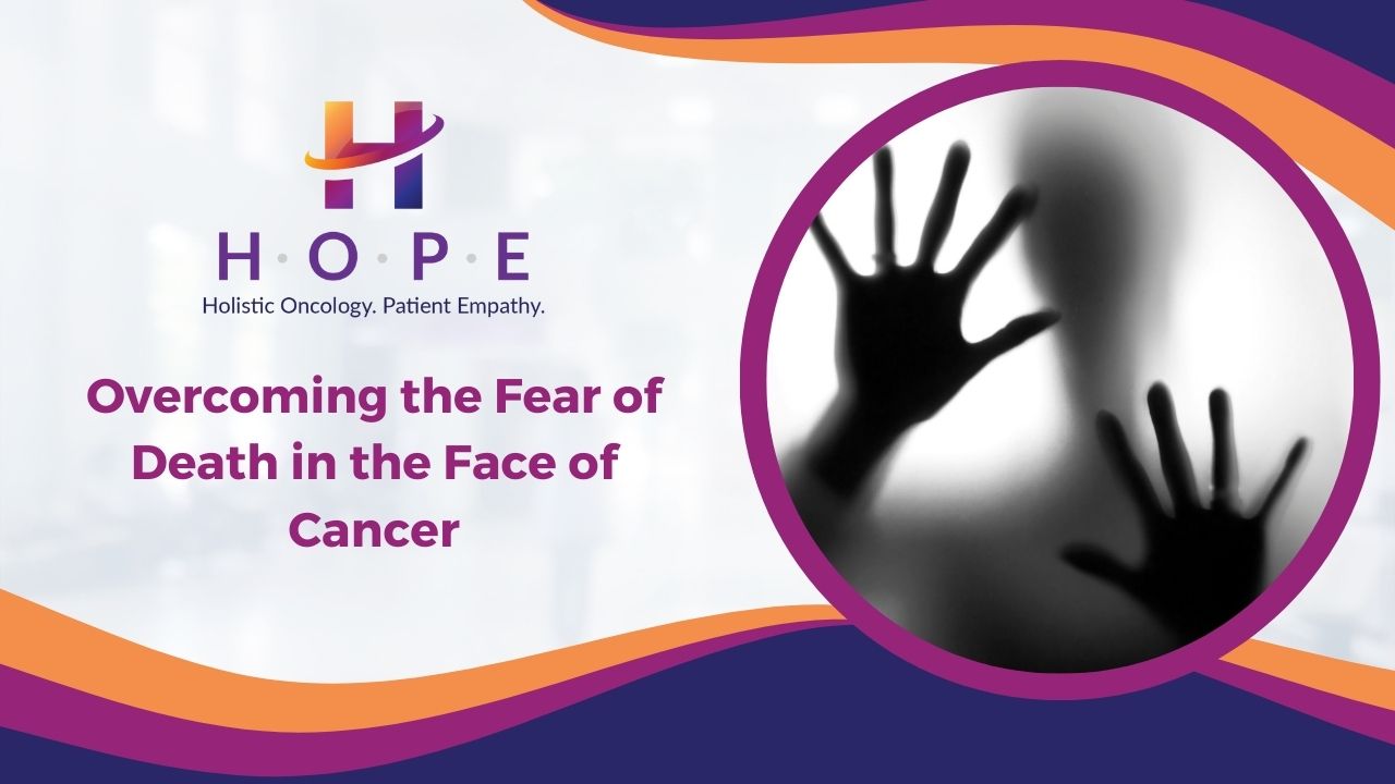 Read more about the article Overcoming the Fear of Death in the Face of Cancer