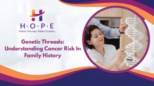 Read more about the article Genetic Threads: Understanding Cancer Risk in Family History