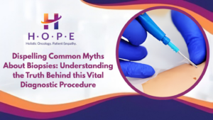 Read more about the article Dispelling Common Myths About Biopsies: Understanding the Truth Behind this Vital Diagnostic Procedure