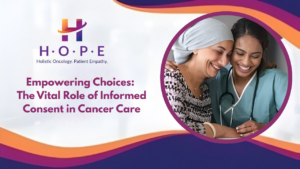 Read more about the article Empowering Choices: The Vital Role of Informed Consent in Cancer Care
