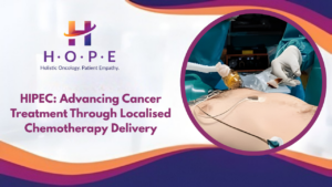 Read more about the article HIPEC: Advancing Cancer Treatment Through Localized Chemotherapy Delivery