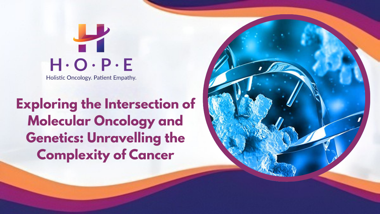 Exploring the Intersection of Molecular Oncology and Genetics: Unraveling the Complexity of Cancer