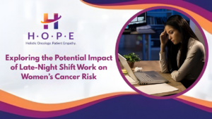 Read more about the article Exploring the Potential Impact of Late-Night Shift Work on Women’s Cancer Risk